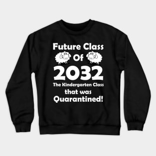 The Kindergarten Class Quarantine Class of 2032 Crewneck Sweatshirt